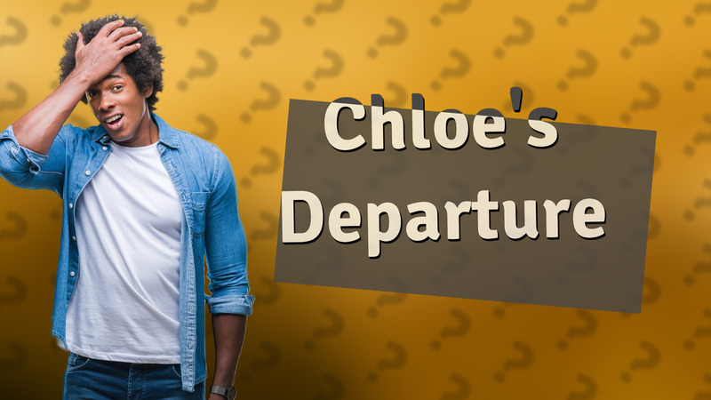 Chloe's Departure