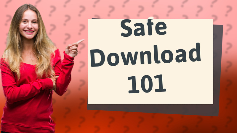 Safe Download 101