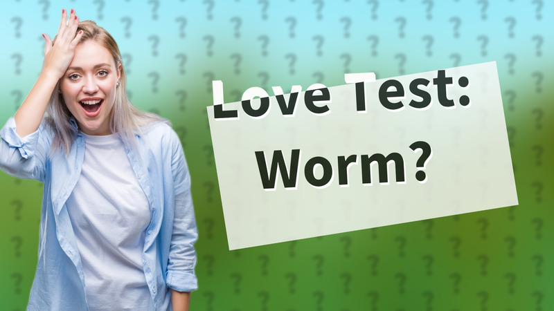 Love Test: Worm?