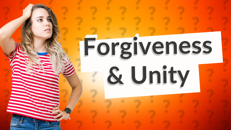 Forgiveness & Unity