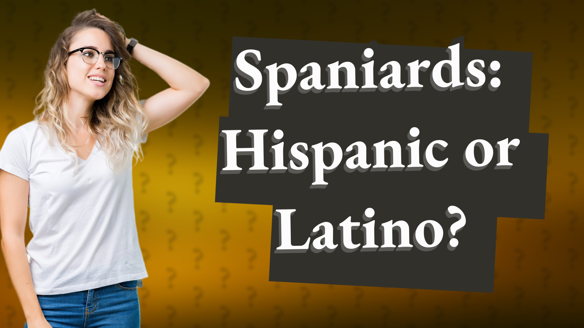 Spaniards: Hispanic or Latino?