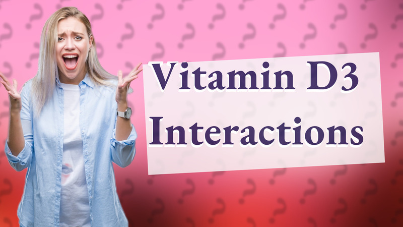 Vitamin D3 Interactions