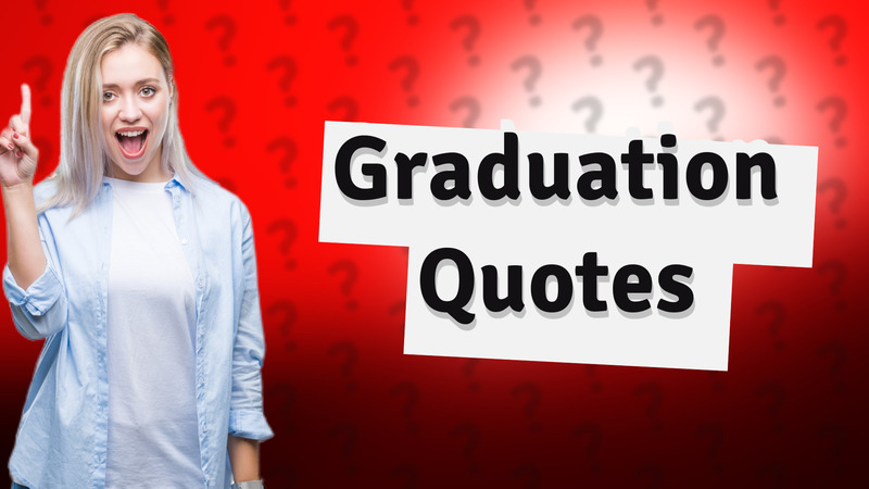 Graduation Quotes
