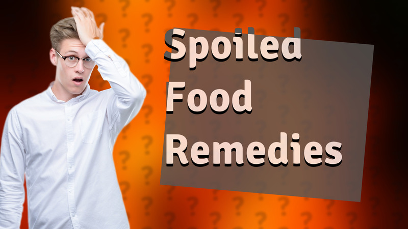 Spoiled Food Remedies