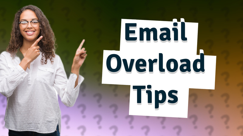 Email Overload Tips