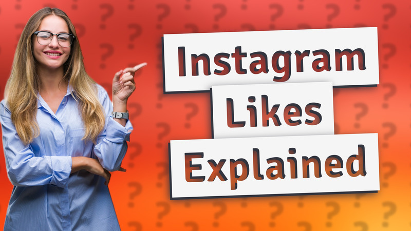 Instagram Likes Explained