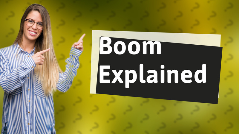 Boom Explained