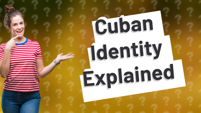 Cuban Identity Explained