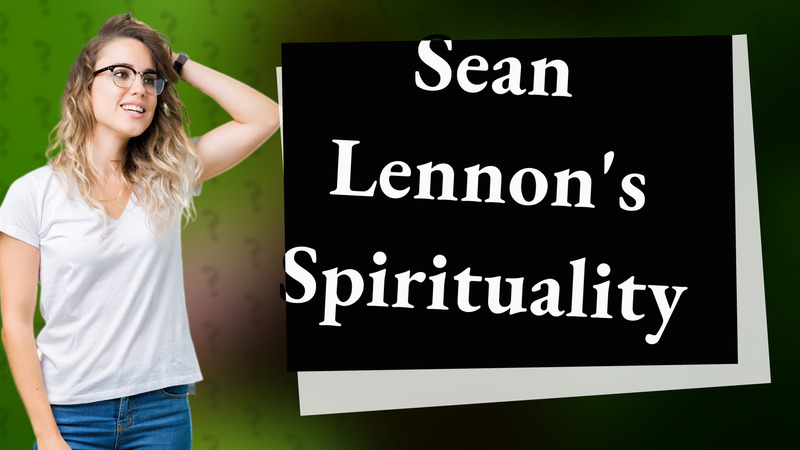 Sean Lennon's Spirituality
