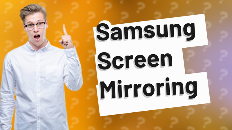 Samsung Screen Mirroring