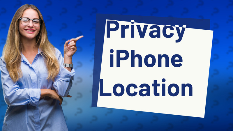 Privacy iPhone Location