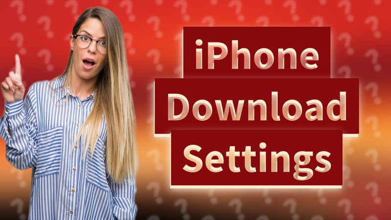 iPhone Download Settings