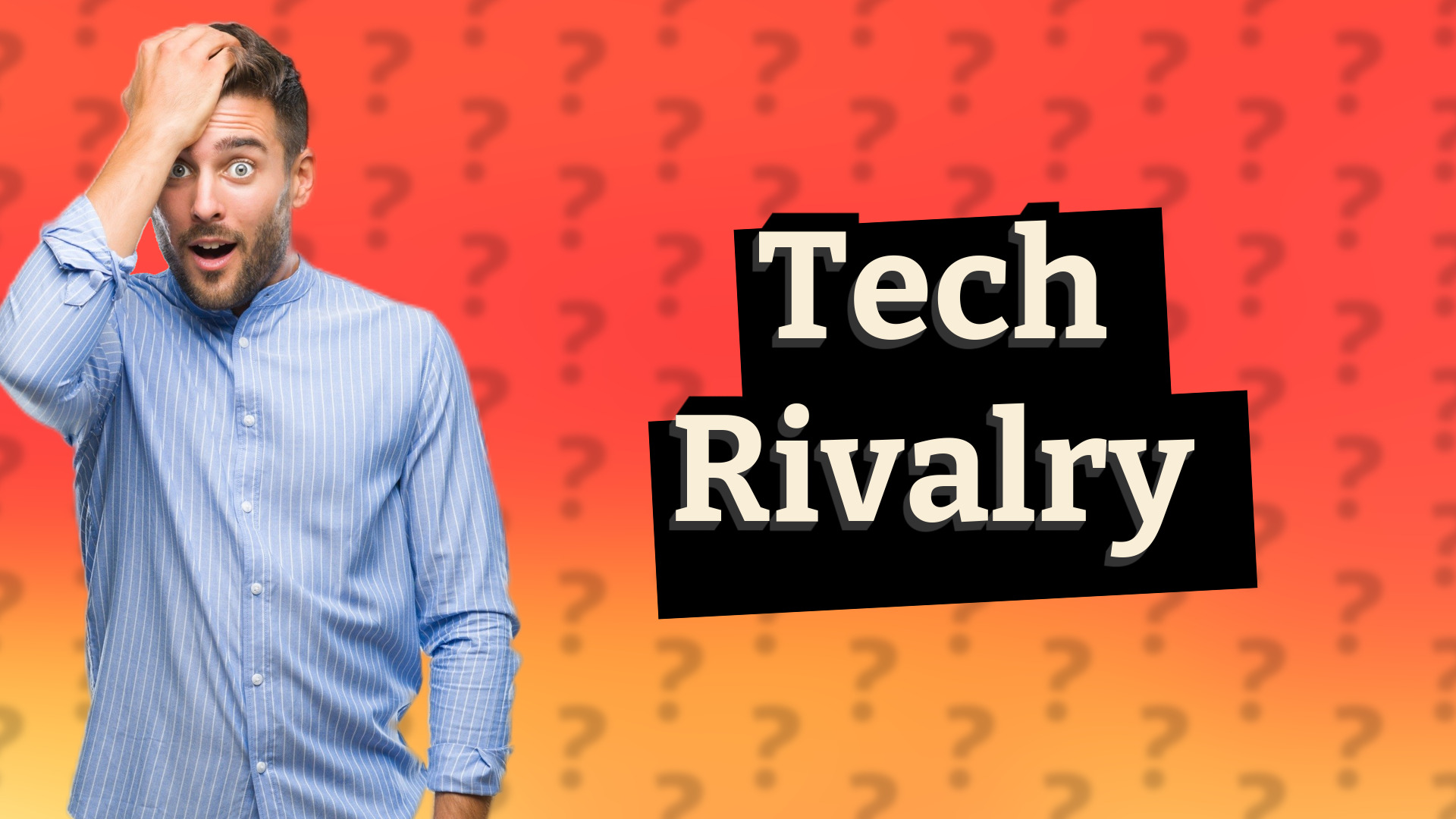 Tech Rivalry