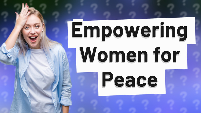 Empowering Women for Peace