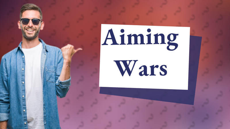 Aiming Wars