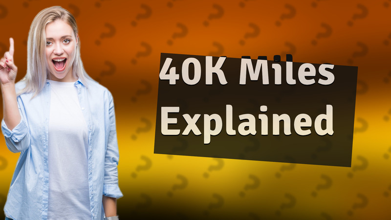 40K Miles Explained