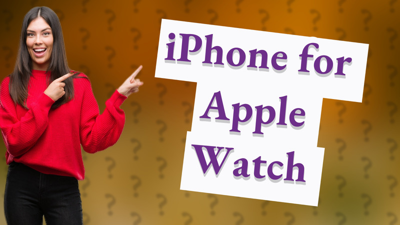 iPhone for Apple Watch