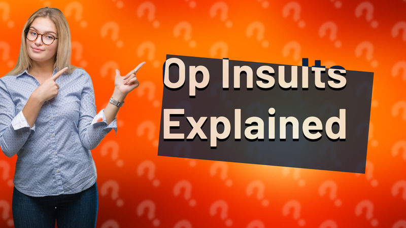 Op Insults Explained