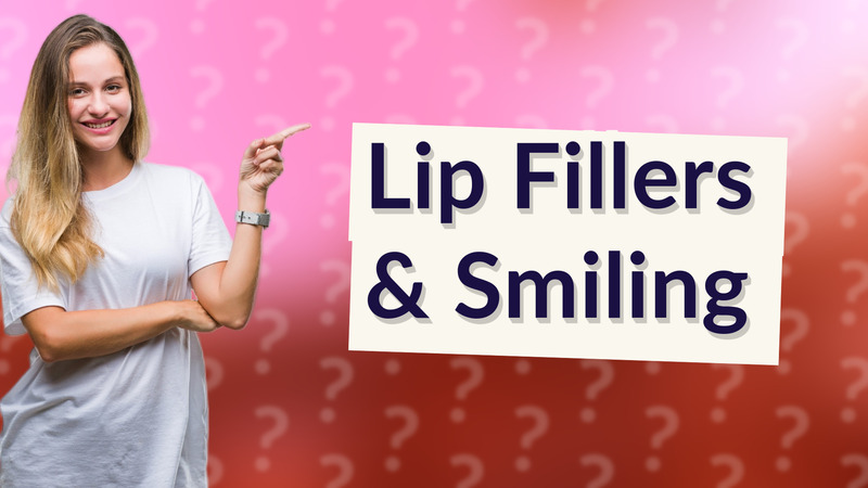 Lip Fillers & Smiling