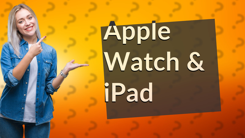 Apple Watch & iPad