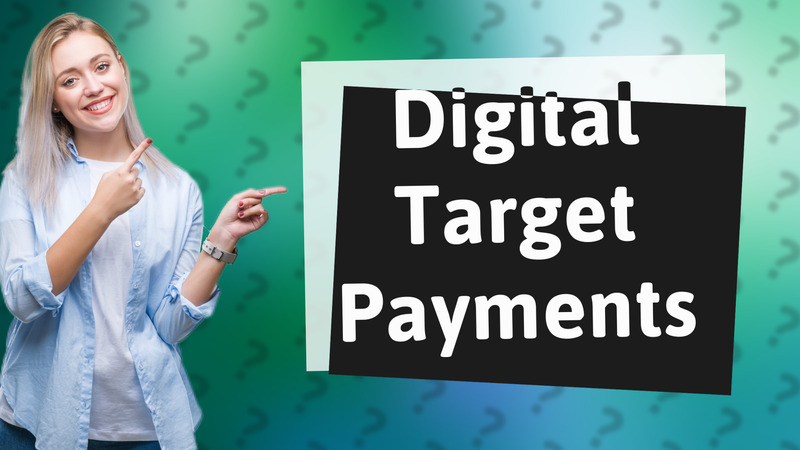 Digital Target Payments