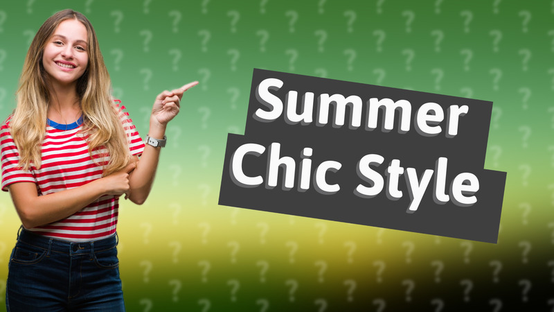 Summer Chic Style