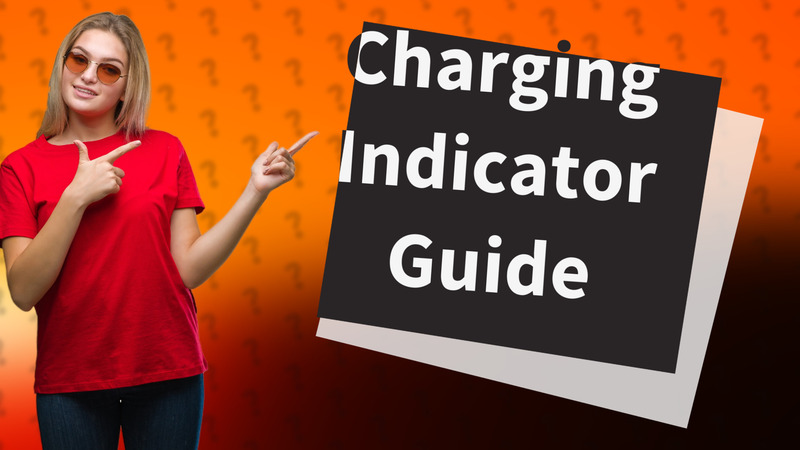 Charging Indicator Guide