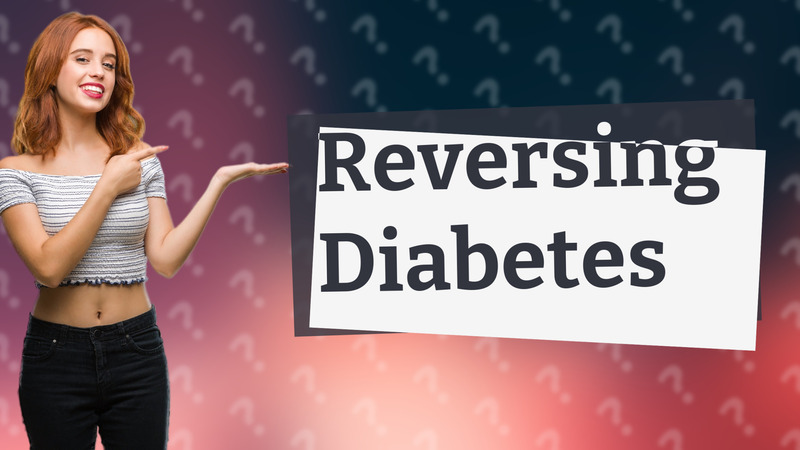 Reversing Diabetes
