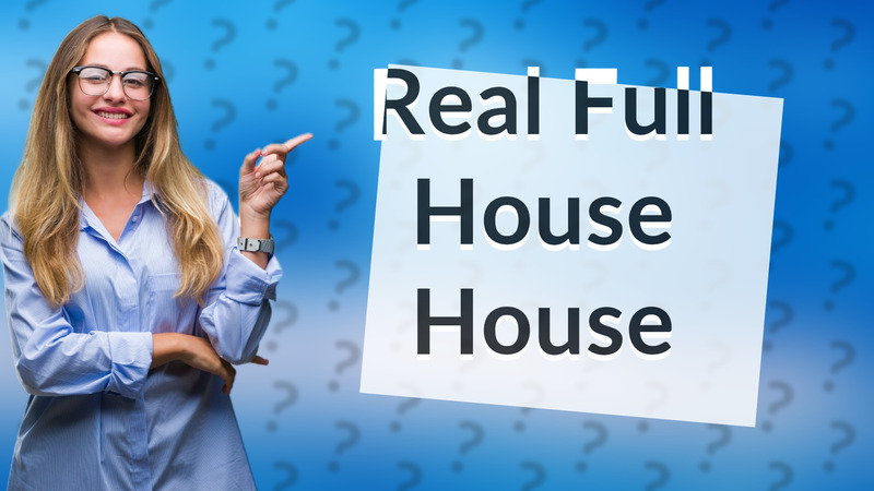 Real Full House House