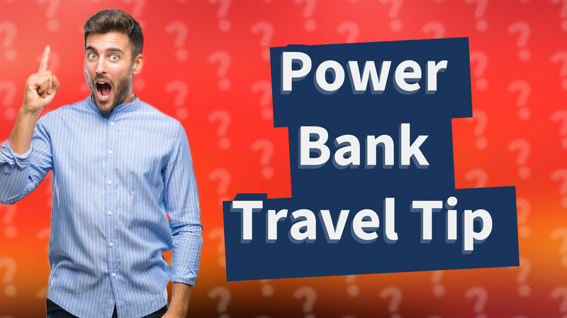 Power Bank Travel Tip