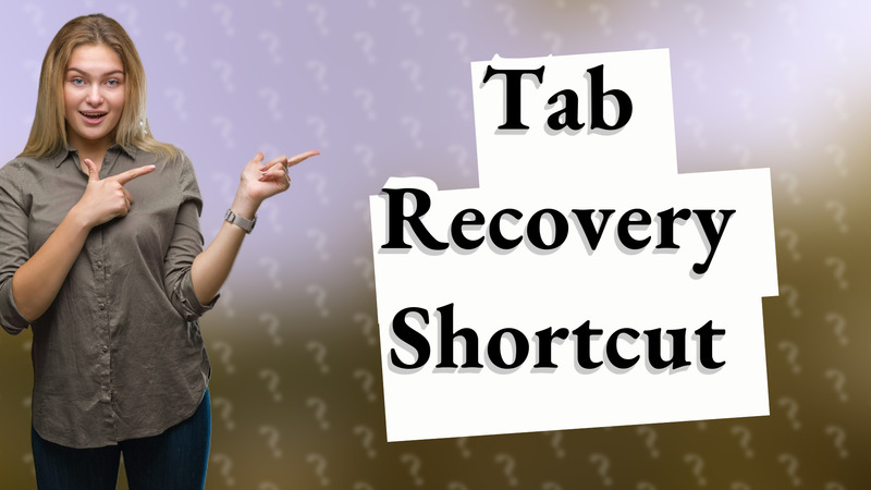 Tab Recovery Shortcut