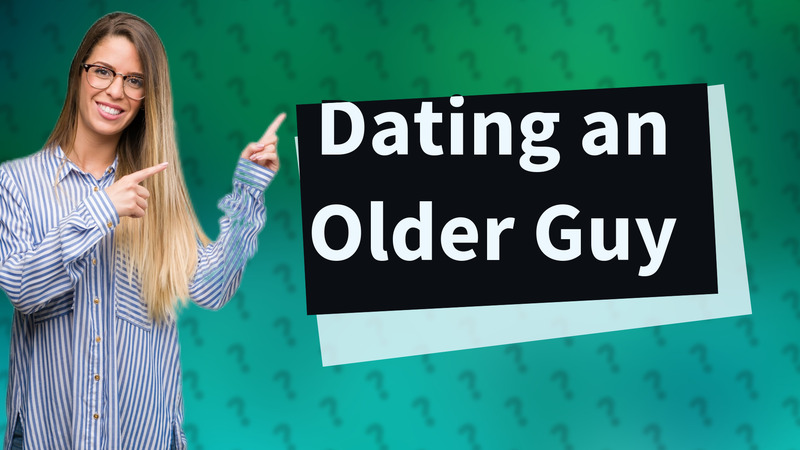 Dating an Older Guy