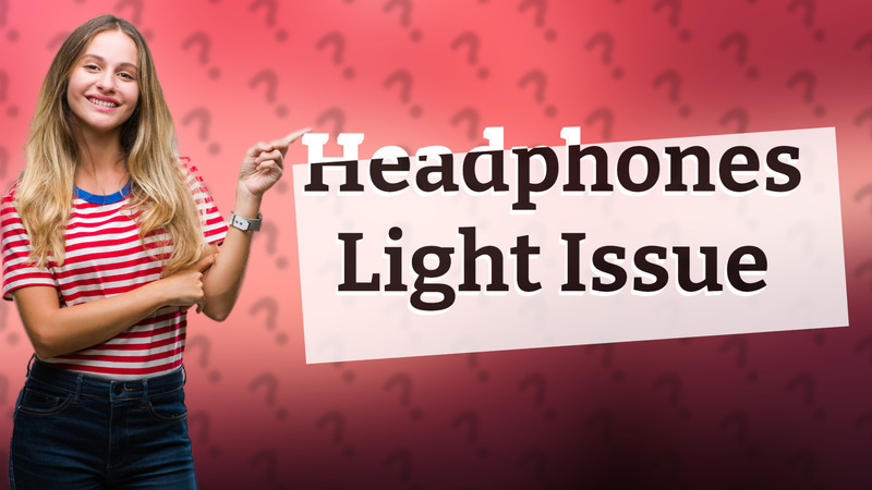 Headphones Light Issue