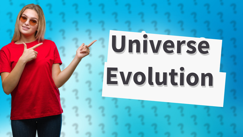 Universe Evolution