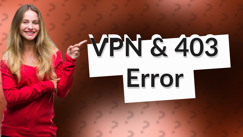 VPN & 403 Error