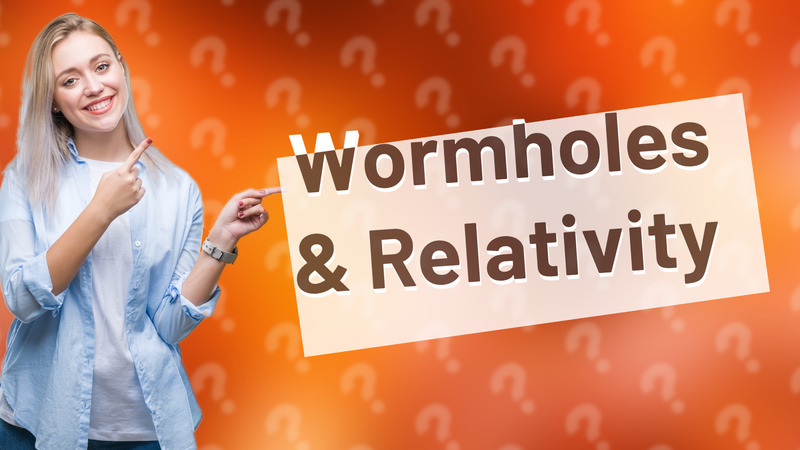 Wormholes & Relativity