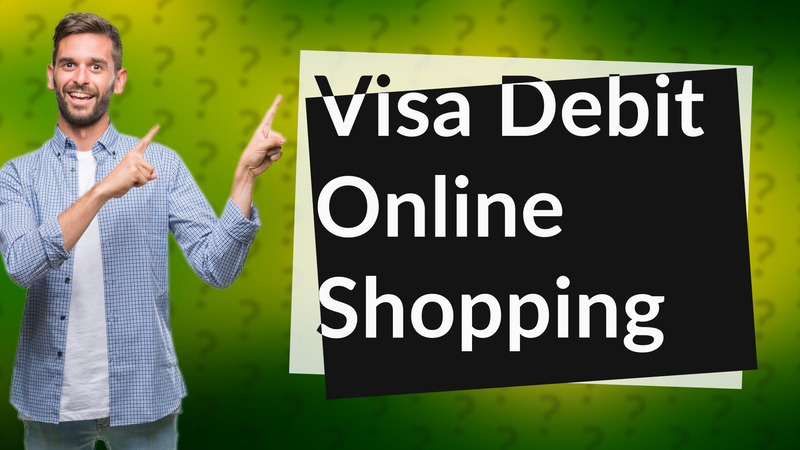 Visa Debit Online Shopping