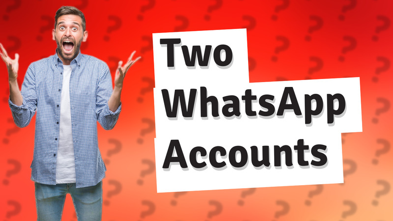 Two WhatsApp Accounts
