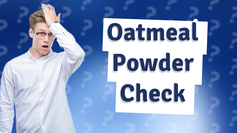 Oatmeal Powder Check