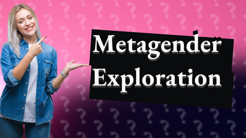 Metagender Exploration