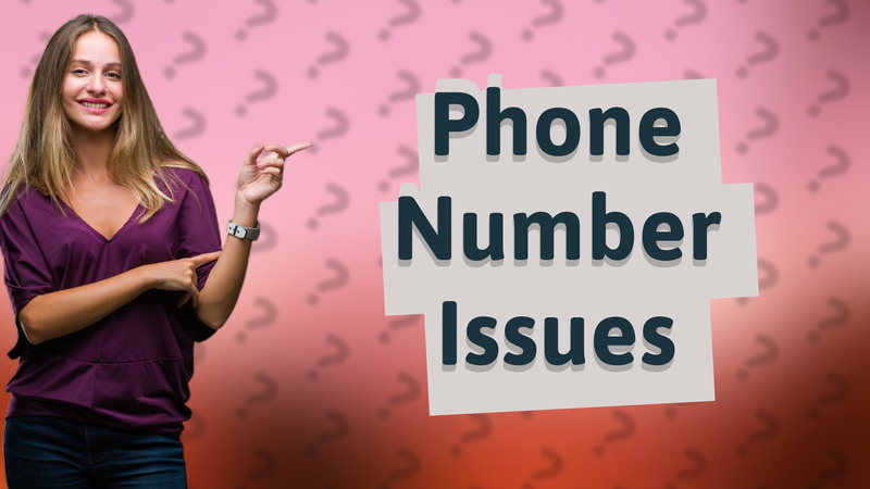 Phone Number Issues