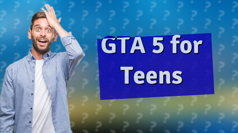 GTA 5 for Teens