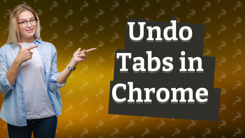 Undo Tabs in Chrome