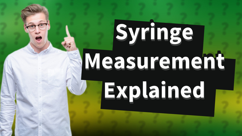 Syringe Measurement Explained