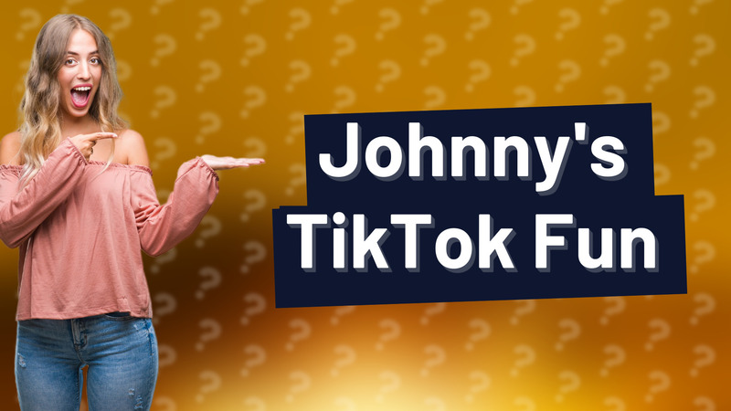 Johnny's TikTok Fun