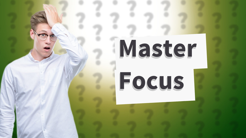 Master Focus