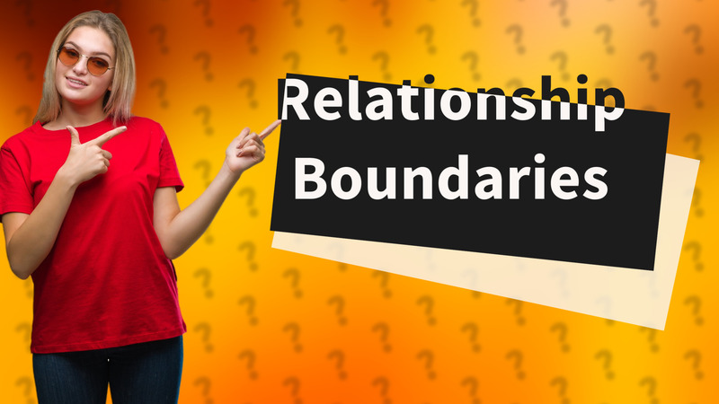 Relationship Boundaries