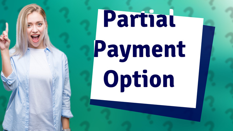 Partial Payment Option