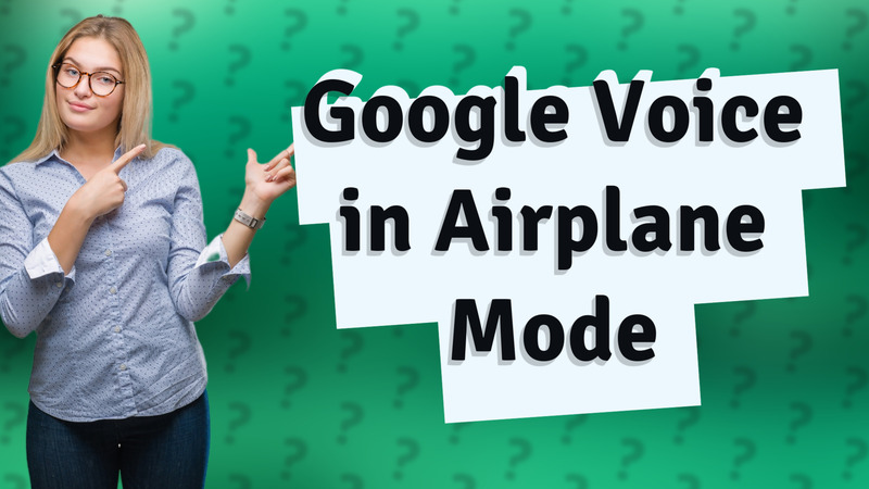 Google Voice in Airplane Mode