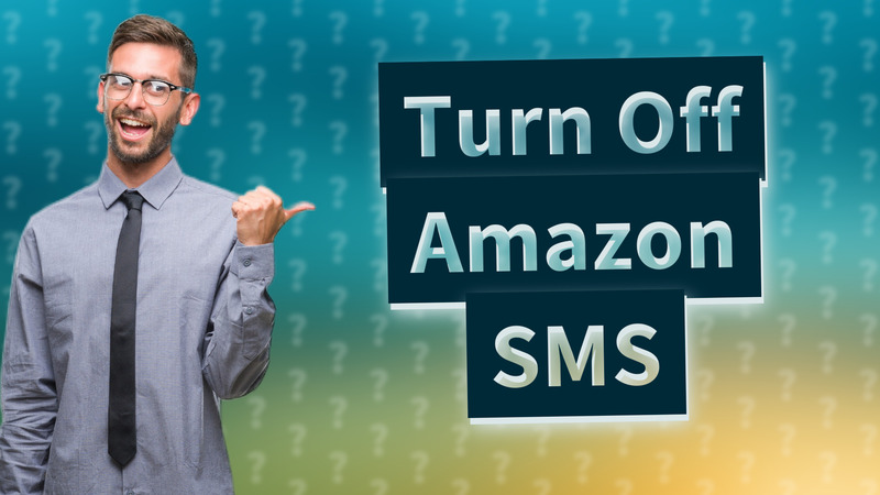Turn Off Amazon SMS